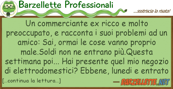 Barzellette Professionali commerciante ex ricco molto preoccu