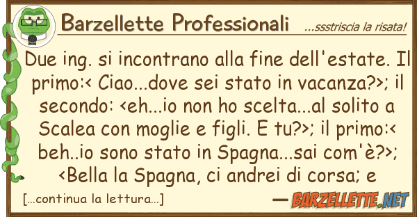 Barzellette Professionali due ing. incontrano fine dell'es