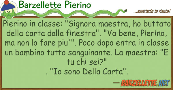 Barzellette Pierino pierino classe: "signora maestra, ho