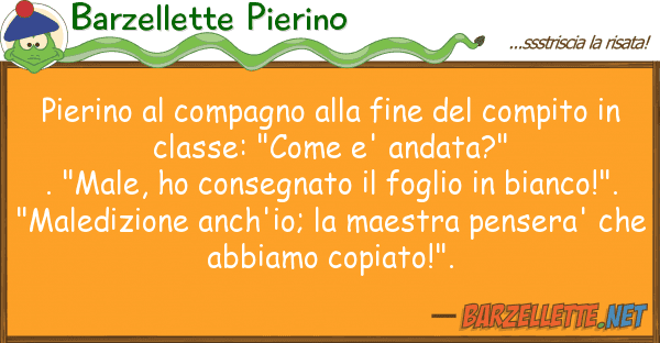 Barzellette Pierino pierino compagno fine compit