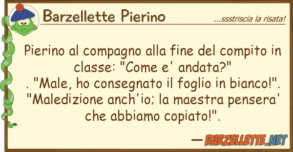 Barzellette Pierino pierino compagno fine compit