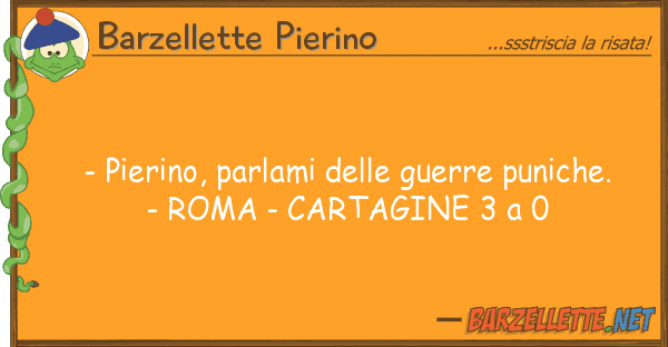 Barzellette Pierino - pierino, parlami guerre puniche.