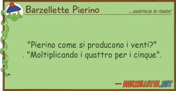 Barzellette Pierino "pierino producono venti?". "m