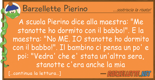 Barzellette Pierino scuola pierino dice maestra: "me