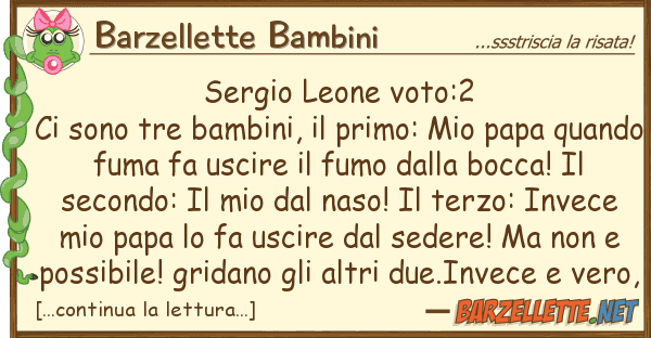 Barzellette Bambini sergio leone voto:2 ci sono tre bam