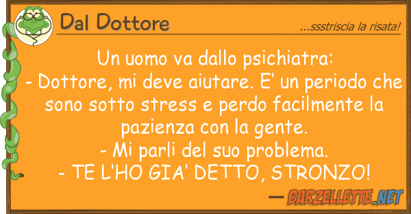 Dal Dottore uomo va psichiatra: - dottore