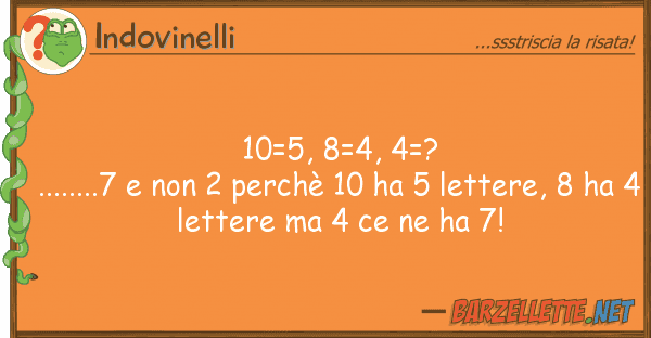 Indovinelli 10=5, 8=4, 4=?........7 2 perchè