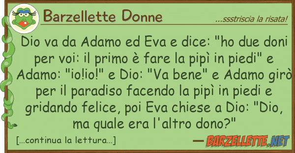 Barzellette Donne dio va adamo eva dice: "ho due d