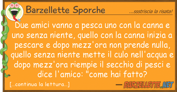 Barzellette Sporche due amici vanno pesca canna