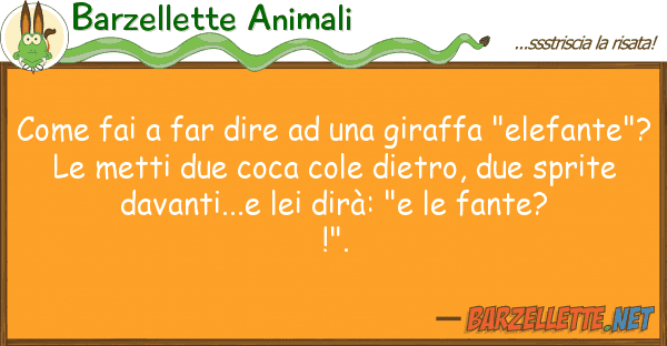 Barzellette Animali fai far dire giraffa "elef