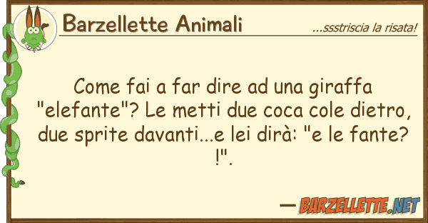 Barzellette Animali fai far dire giraffa "elef