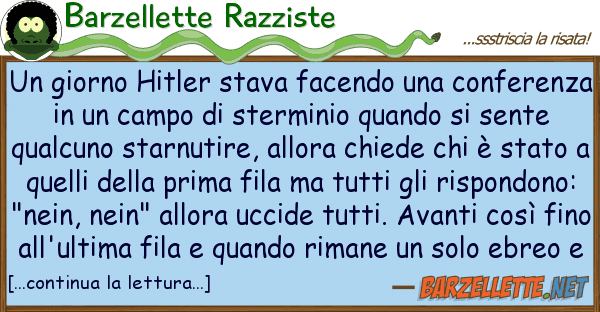 Barzellette Razziste giorno hitler stava facendo confe