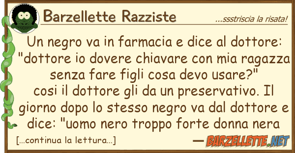 Barzellette Razziste negro va farmacia dice dottor
