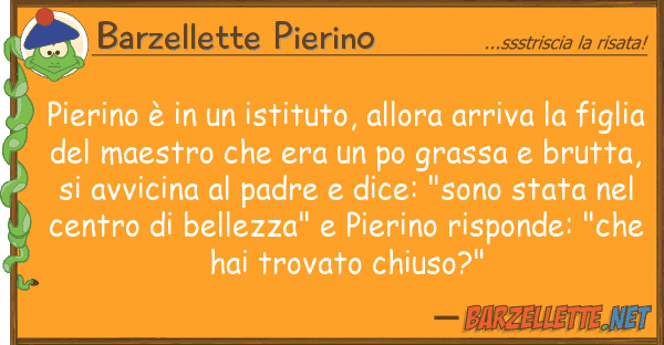 Barzellette Pierino pierino è istituto, allora arriva