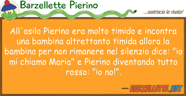 Barzellette Pierino all'asilo pierino era molto timido inc