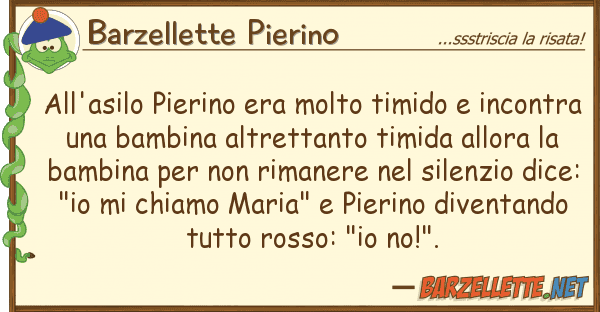 Barzellette Pierino all'asilo pierino era molto timido inc