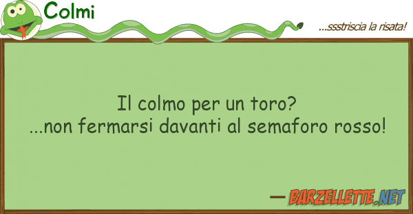 Colmi colmo toro?...non fermarsi dav