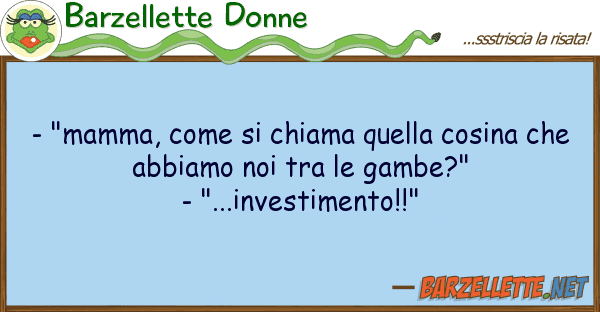 Barzellette Donne - "mamma, chiama cosina