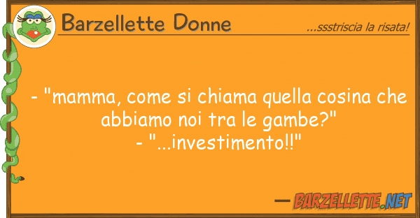 Barzellette Donne - "mamma, chiama cosina