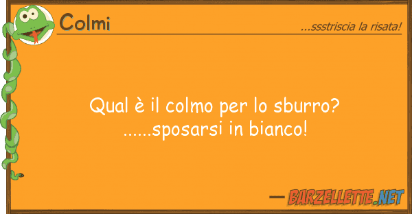 Colmi qual è colmo sburro?......spo