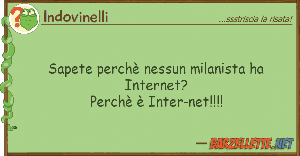 Indovinelli sapete perchè nessun milanista ha inter