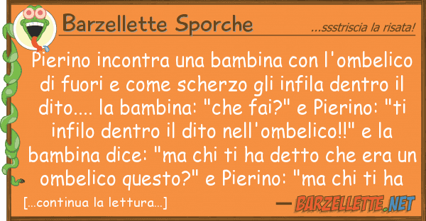 Barzellette Sporche pierino incontra bambina l'ombel