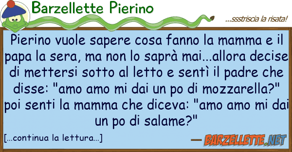 Barzellette Pierino pierino vuole sapere cosa fanno mamma