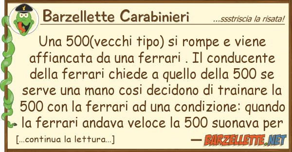 Barzellette Carabinieri 500(vecchi tipo) rompe viene af