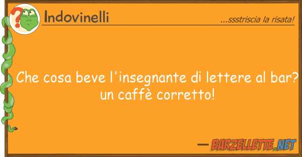 Indovinelli cosa beve l'insegnante lettere