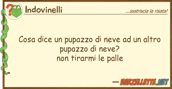 Indovinelli cosa dice pupazzo neve altro