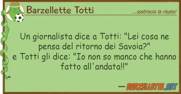 Barzellette Totti giornalista dice totti: "lei cosa n