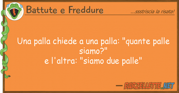 Battute e Freddure palla chiede palla: "quante pa