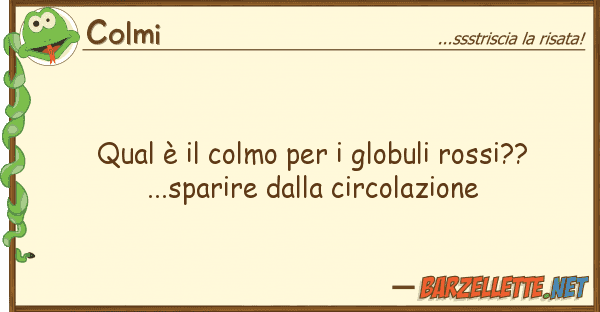 Colmi qual è colmo globuli rossi??..