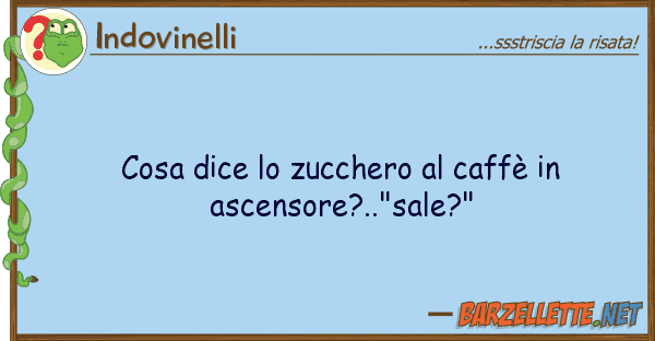 Indovinelli cosa dice zucchero caffè ascen