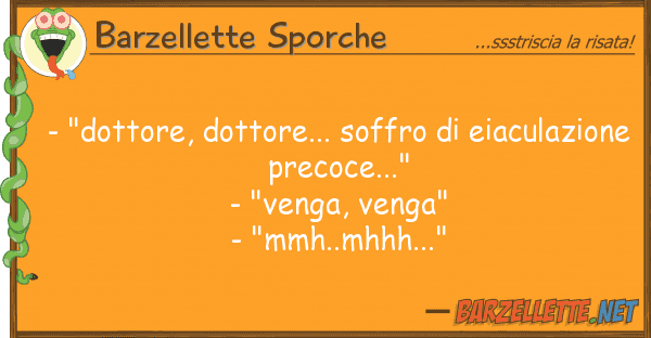 Barzellette Sporche - "dottore, dottore... soffro eiacula