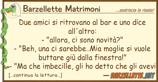 Barzellette Matrimoni due amici ritrovano bar dice