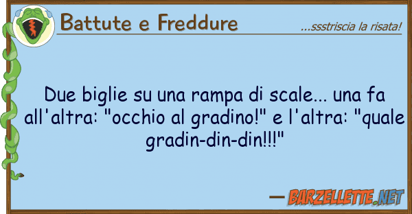 Battute e Freddure due biglie rampa scale...