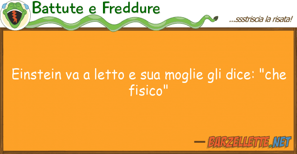 Battute e Freddure einstein va letto moglie dic
