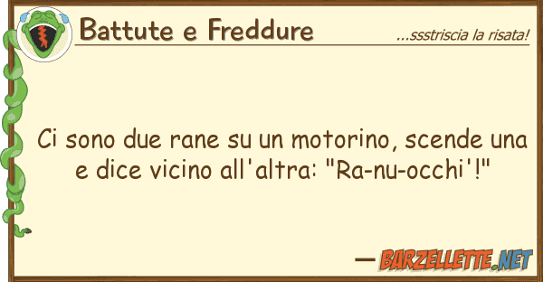 Battute e Freddure sono due rane motorino, scende