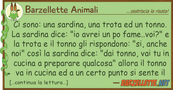 Barzellette Animali sono: sardina, trota