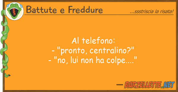 Battute e Freddure telefono: - "pronto, centralino?" -