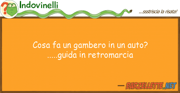 Indovinelli cosa fa gambero auto? .....gui
