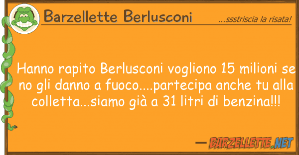 Barzellette Berlusconi hanno rapito berlusconi vogliono 15 mili