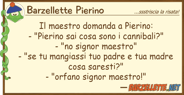 Barzellette Pierino maestro domanda pierino: - "pieri