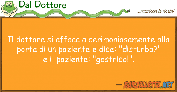 Dal Dottore dottore affaccia cerimoniosamente
