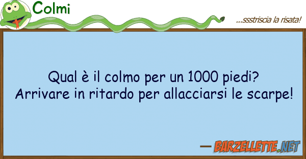 Colmi qual è colmo 1000 piedi? arr
