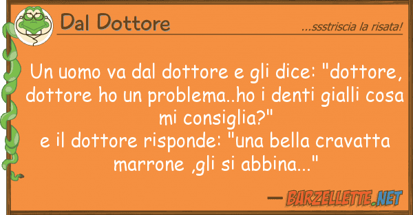 Dal Dottore uomo va dottore dice: "dott