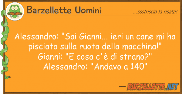 Barzellette Uomini alessandro: "sai gianni... ieri cane
