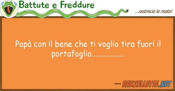 Battute e Freddure papà bene voglio tira fuo