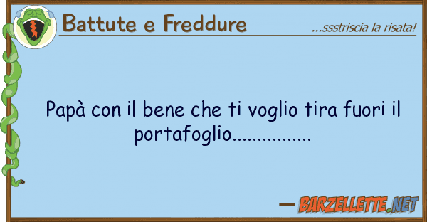 Battute e Freddure papà bene voglio tira fuo
